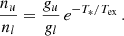 $$ \begin{aligned} \frac{n_u}{n_l} =\frac{g_u}{g_l} \, e^{-T_* / T_{\rm ex}} \, . \end{aligned} $$