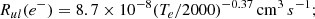 $$ \begin{aligned} R_{ul} (e^-)&= 8.7 \times 10^{-8} (T_e/2000)^{-0.37} \, \mathrm {cm}^{3} \, s^{-1} ; \, \end{aligned} $$