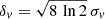 $ \delta_{v}=\sqrt{8 \, \ln 2} \, \sigma_{v} $