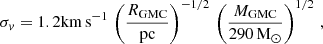 $$ \begin{aligned} \sigma _{v} = 1.2 \mathrm{km \, s^{-1}} \, \left(\frac{R_{\rm GMC}}{\mathrm{pc}}\right)^{-1/2} \, \left(\frac{M_{\rm GMC}}{290\,\mathrm{M}_{\odot }}\right)^{1/2} \, , \end{aligned} $$