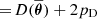 $ {=}\,D(\overline{\boldsymbol{\theta}})+2p_\mathrm{D} $
