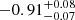 $ -0.91_{-0.07}^{+0.08} $