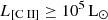 $ L_{[\mathrm{C}{\small { {\text{ II}}}}]} \geq 10^5 \, \mathrm{L_{\odot}} $