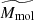 $ \widetilde{M_{\mathrm{mol}}} $