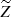 $ \widetilde{Z} $