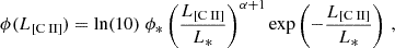 $$ \begin{aligned} \phi (L_{[\mathrm{C}{\small { {\text{ II}}}} ]}) = \ln (10) \; \phi _* \left(\frac{L_{[\mathrm{C}{\small { {\text{ II}}}} ]}}{L_{*}}\right)^{\alpha + 1} \exp \left( - \frac{L_{[\mathrm{C}{\small { {\text{ II}}}} ]}}{L_*} \right) \, , \end{aligned} $$