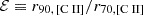 $ \mathcal{E} \equiv r_{90,\,[\mathrm{C}{\small { {\text{ II}}}}]}/r_{70, [\mathrm{C}{\small { {\text{ II}}}}]} $