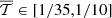 $ \overline {{\cal {{T}}}} \in [1/35,1/10] $