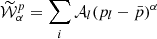 $ \widetilde {{\cal {{W}}}}_\alpha ^p= \sum _i {\cal {{A}}}_l(p_l-\bar {p})^\alpha $