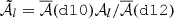 $ {\tilde {{\cal {{A}}}}}_l = \overline {{\cal {{A}}}}({{\tt{d10}}}{}){\cal {{A}}}_l/\overline {{\cal {{A}}}}({{\tt{d12}}}{}) $