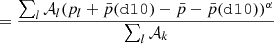 $$ =\frac {\sum _l{\cal {{A}}}_l(p_l + \bar {p}({{\tt{d10}}}{}) - \bar {p}-\bar {p}({{\tt{d10}}}{}))^\alpha }{\sum _l {\cal {{A}}}_k} $$