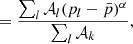 $$ = \frac {\sum _l{\cal {{A}}}_l(p_l - \bar {p})^\alpha }{\sum _l {\cal {{A}}}_k}, $$