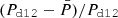 $ (P_{{\tt{d12}}}-\bar {P})/P_{{\tt{d12}}} $