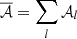 $ \overline {{\cal {{A}}}}= \sum _l {\cal {{A}}}_l $