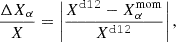 $$ \frac {\Delta X_\alpha }{X}= \left |\frac {X^{{\tt{d12}}}-X^{\mathrm {mom}}_{\alpha }}{X^{{\tt{d12}}}}\right |, $$