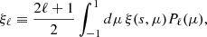$$ \begin{aligned} \xi _{\ell } \equiv \frac{2 \ell +1}{2} \int ^{1}_{-1} d\mu \, \xi (s,\mu )P_\ell (\mu ), \end{aligned} $$