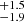 $ _{-1.9}^{+1.5} $