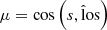 $ \mu = \cos\left(\hat{s,\rm los} \right) $