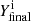 $ Y^{\mathrm{i}}_{\mathrm{final}} $