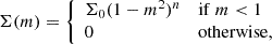 $$ \begin{aligned} \Sigma (m) = {\left\{ \begin{array}{ll} \Sigma _0(1-m^2)^n&\mathrm{if}\ m < 1 \\ 0&\mathrm{otherwise}, \end{array}\right.} \end{aligned} $$