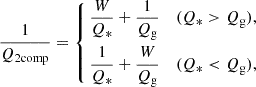 $$ \begin{aligned} \frac{1}{Q_{\rm 2comp}}&= \left\{ \begin{aligned}&\frac{W}{Q_{*}}+\frac{1}{Q_{\rm g}}&(Q_{*}>Q_{\rm g}), \\&\frac{1}{Q_{*}}+\frac{W}{Q_{\rm g}}&(Q_{*} < Q_{\rm g}), \\ \end{aligned} \right.\end{aligned} $$