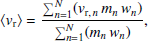 $$ \begin{aligned} \langle {{ v}_{\rm r}}\rangle&= \frac{\sum _{n=1}^{N} ({ v}_{\mathrm{r},\,n}\,m_n\,{ w}_n)}{\sum _{n=1}^{N} (m_n\,{ w}_n)}, \end{aligned} $$