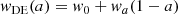 $$ \begin{aligned} w_{\rm DE}(a) = w_0 + w_a (1 - a) \end{aligned} $$