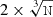 $ 2 \times \sqrt[3]{\mathtt{N}} $