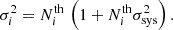 $$ \begin{aligned} \sigma _i^2 = N_i^\mathrm{th}\,\left(1 + N_i^\mathrm{th}\sigma _{\rm sys}^2\right). \end{aligned} $$