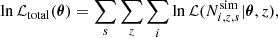 $$ \begin{aligned} \ln \mathcal{L} _{\rm total}(\boldsymbol{\theta }) = \sum _{s} \sum _{z} \sum _{i} \ln \mathcal{L} (N_{i,z,s}^\mathrm{sim} | \boldsymbol{\theta }, z), \end{aligned} $$