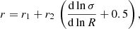 $$ \begin{aligned} r = r_1 + r_2\,\left(\dfrac{\mathrm{d} \ln \sigma }{\mathrm{d}\ln R} + 0.5\right), \end{aligned} $$