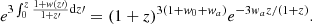 $$ \begin{aligned} e^{3 \int _0^z \frac{1 + w(z{\prime })}{1 + z{\prime }} \mathrm{d}z{\prime }} = (1 + z)^{3(1 + w_0 + w_a)} e^{-3 w_a z / (1 + z)}. \end{aligned} $$