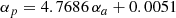 $$ \begin{aligned} \alpha _{p}&= 4.7686 \, \alpha _{a} + 0.0051 \end{aligned} $$