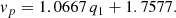 $$ \begin{aligned} v_p&= 1.0667 \, q_1 + 1.7577. \end{aligned} $$