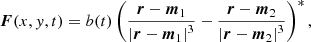 $$ \begin{aligned} \boldsymbol{F}(x,y,t) = b(t) \left(\frac{\boldsymbol{r} - \boldsymbol{m}_1}{\left|\boldsymbol{r} - \boldsymbol{m}_1\right|^3} - \frac{\boldsymbol{r} - \boldsymbol{m}_2}{\left|\boldsymbol{r} - \boldsymbol{m}_2\right|^3}\right)^*, \end{aligned} $$
