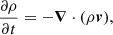 $$ \begin{aligned}&\frac{\partial \rho }{\partial t} = -\boldsymbol{\nabla } \cdot (\rho \boldsymbol{v}), \end{aligned} $$