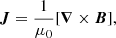 $$ \begin{aligned}&\boldsymbol{J} = \frac{1}{\mu _0} [\boldsymbol{\nabla } \times \boldsymbol{B}], \end{aligned} $$