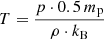 $ T = \frac{p \cdot 0.5\,m_{\mathrm{p}}}{\rho \cdot k_{\mathrm{B}}} $