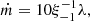 $$ \begin{aligned} \dot{m} = 10 \xi _{-1}^{-1}\lambda , \end{aligned} $$