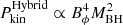 $ P^\mathrm{{Hybrid}}_\mathrm{{kin}}\propto B_{\phi}^4 M^2_\mathrm{{BH}} $