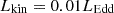 $ L_{\rm {kin}} = 0.01 L_{\rm {Edd}} $