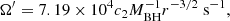$$ \begin{aligned} \Omega ^{\prime } = 7.19\times 10^4 c_2 M_{\rm {BH}}^{-1} r^{-3/2} \text{ s}^{-1}, \end{aligned} $$