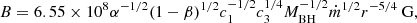 $$ \begin{aligned} B = 6.55\times 10^8 \alpha ^{-1/2} (1-\beta )^{1/2} c_1^{-1/2} c_3^{1/4} M_{\rm {BH}}^{-1/2} \dot{m}^{1/2} r^{-5/4} \text{ G}, \end{aligned} $$