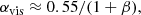 $$ \begin{aligned} \alpha _{\rm {vis}}\approx 0.55/(1+\beta ), \end{aligned} $$