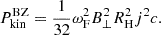 $$ \begin{aligned} P^\mathrm{{BZ}}_{\rm {kin}}=\frac{1}{32} \omega ^2_{\rm {F}} B_{\perp }^2 R_{\rm {H}}^2 j^2 c. \end{aligned} $$