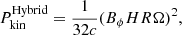 $$ \begin{aligned} P^\mathrm{{Hybrid}}_{\rm {kin}}=\frac{1}{32c} (B_{\phi } H R \Omega )^2 , \end{aligned} $$