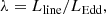$$ \begin{aligned} \lambda = L_{\rm {line}}/L_{\rm {Edd}}, \end{aligned} $$