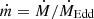 $ \dot{m}=\dot{M}/\dot{M}_\mathrm{{Edd}} $