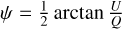$\[\psi=\frac{1}{2} ~\arctan~ \frac{U}{Q}\]$