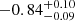 $ -0.84^{+0.10}_{-0.09} $